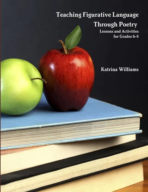 Teaching Figurative Language Through Poetry: Lessons and Activities for Grades 6-8 - Paperback