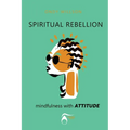 SPIRITUAL REBELLION mindfulness with ATTITUDE - Paperback