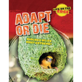 Adapt or Die: Biology at Its Most Extreme! - Library Binding