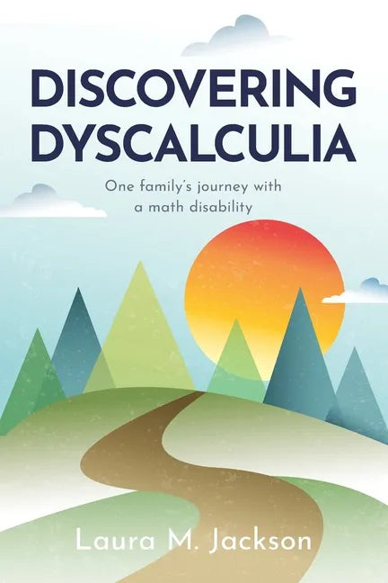 Discovering Dyscalculia: One family's journey with a math disability - Paperback
