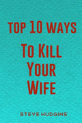 Top 10 Ways To Kill Your Wife - Paperback