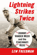 Lightning Strikes Twice: Johnny Vander Meer and the Cincinnati Reds - Paperback
