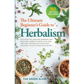 The Ultimate Beginner's Guide to Herbalism - Paperback