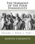 The Harmony of the Four Evangelists, Volume 3, Part 1 - Paperback