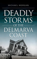 Deadly Storms of the Delmarva Coast - Hardcover