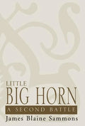 Little Big Horn: A Second Battle - Hardcover