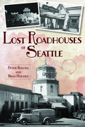 Lost Roadhouses of Seattle - Paperback