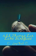 All Things Lit Like Fireflies: An Illumination of Words - Paperback