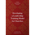 Developing a Leadership Training Model for Churches: A Biblical Perspective - Paperback