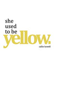 she used to be yellow - Paperback