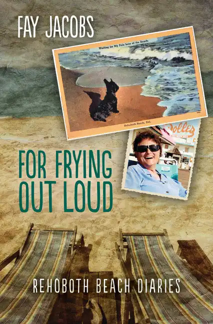 For Frying Out Loud: Rehoboth Beach Diaries - Paperback