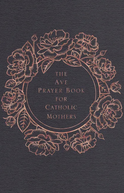 The Ave Prayer Book for Catholic Mothers - Hardcover