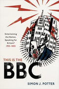 This Is the BBC: Entertaining the Nation, Speaking for Britain, 1922-2022 - Hardcover