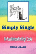 Simply Single: No Fuss Recipes For Single Cooks. - Paperback
