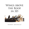 Wings Above the Roof in 3D - Paperback