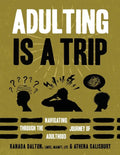 Adulting Is A Trip: Navigating Through the Journey of Adulthood - Paperback