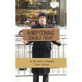 Harpooning Donald Trump: A Novelist's Essays - Paperback