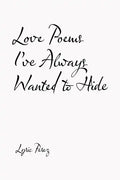 Love Poems I'Ve Always Wanted to Hide - Paperback