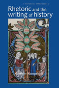 Rhetoric and the Writing of History, 400-1500 - Paperback