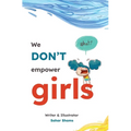 We Don't Empower Girls - Hardcover