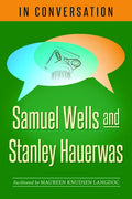 In Conversation: Samuel Wells and Stanley Hauerwas - Paperback