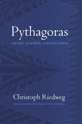 Pythagoras: His Life, Teaching, and Influence - Hardcover