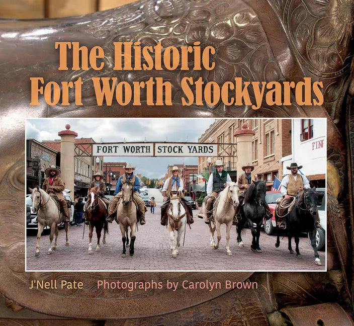 The Historic Fort Worth Stockyards - Hardcover