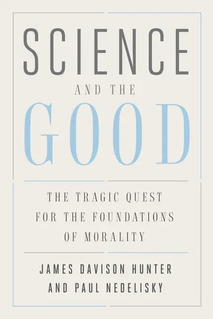 Science and the Good: The Tragic Quest for the Foundations of Morality - Paperback