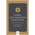 Gospel Conversations Reimagined: A Missional Framework for Today - Hardcover