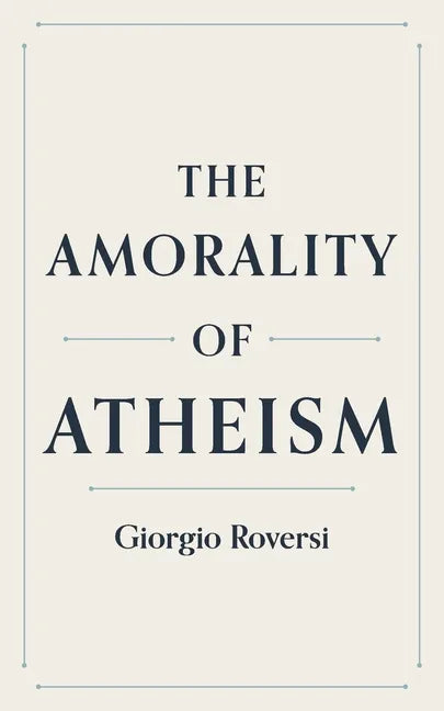The Amorality of Atheism - Paperback
