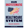 Our Unsystematic Healthcare System - Hardcover