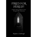 Fired for Heresy - Paperback