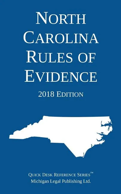 North Carolina Rules of Evidence; 2018 Edition - Paperback