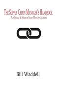 The Supply Chain Manager's Handbook: For Small and Medium Sized Manufacturers - Paperback