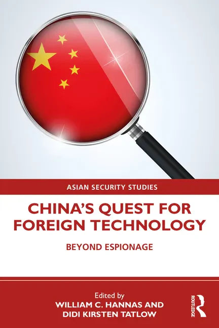 China's Quest for Foreign Technology: Beyond Espionage - Paperback
