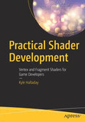 Practical Shader Development: Vertex and Fragment Shaders for Game Developers - Paperback