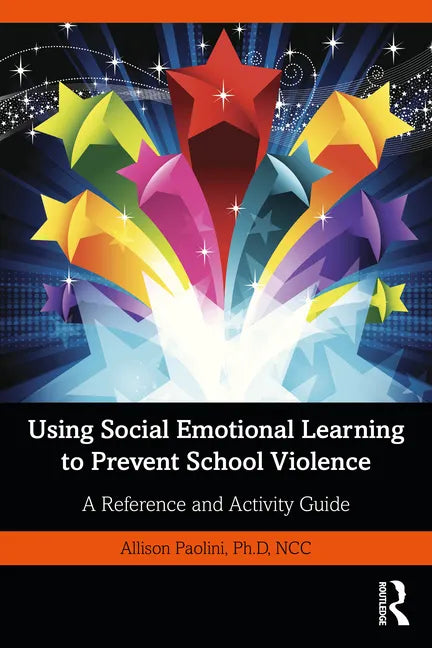 Using Social Emotional Learning to Prevent School Violence: A Reference and Activity Guide - Paperback
