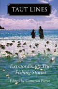 Taut Lines: Extraordinary True Fishing Stories - Paperback