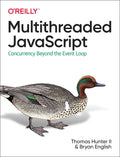 Multithreaded JavaScript: Concurrency Beyond the Event Loop - Paperback