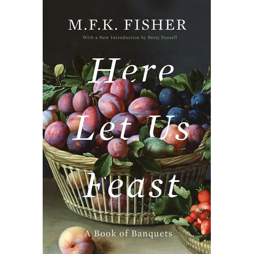 Here Let Us Feast: A Book of Banquets - Paperback
