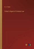 Fisher's Digest of Criminal Law - Paperback