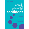 Coach Yourself Confident: Ditch the Self-Doubt Tax, Unlock Humble Confidence - Paperback