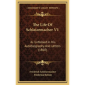 The Life Of Schleiermacher V1: As Unfolded In His Autobiography And Letters (1860) - Hardcover