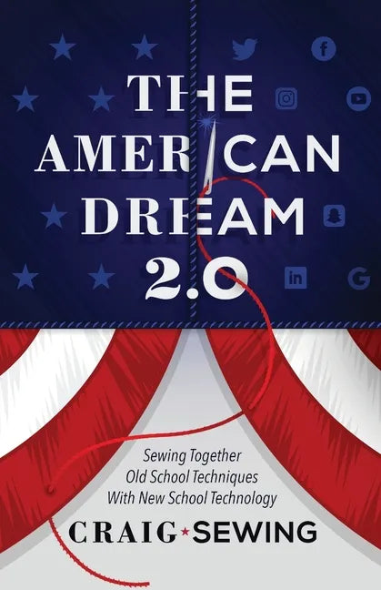 The American Dream 2.0: Sewing Together Old School Techniques with New School Technology - Paperback