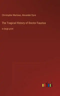 The Tragical History of Doctor Faustus: in large print - Hardcover