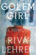 Golem Girl: A Memoir - Hardcover