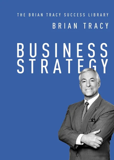 Business Strategy (The Brian Tracy Success Library) - Paperback