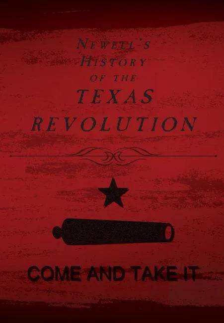 Newell's History of the Texas Revolution - Hardcover
