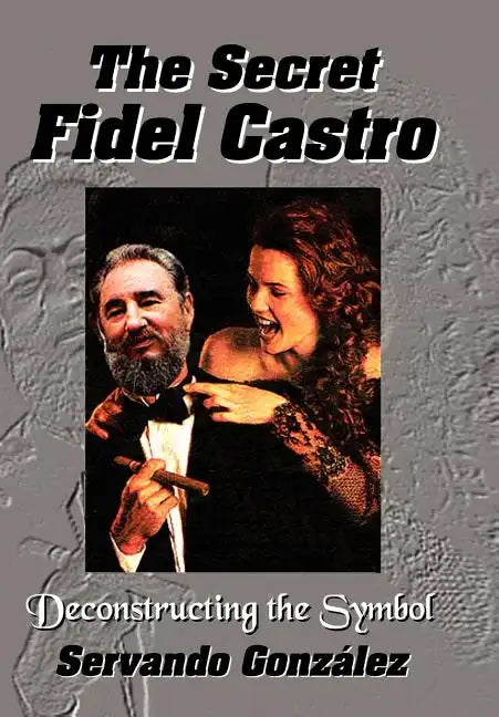 The Secret Fidel Castro - Hardcover