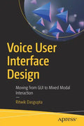 Voice User Interface Design: Moving from GUI to Mixed Modal Interaction - Paperback